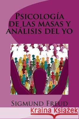 Psicología de las masas y análisis del yo Editors, Jv 9781720993254 Createspace Independent Publishing Platform - książka