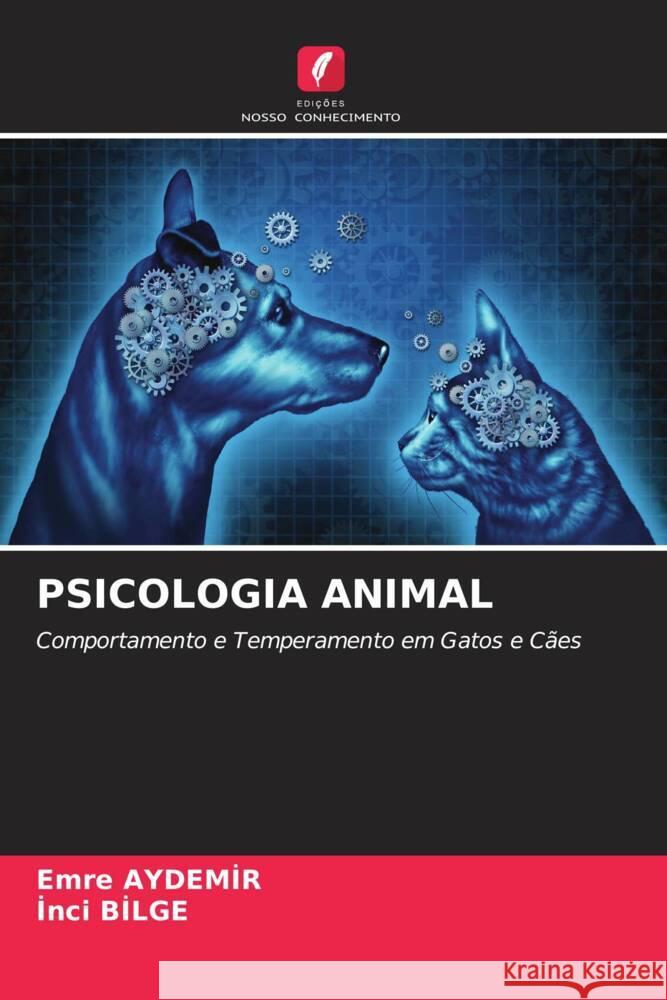 PSICOLOGIA ANIMAL AYDEMIR, EMRE, BILGE, Inci 9786204872445 Edições Nosso Conhecimento - książka