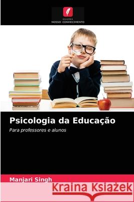 Psicologia da Educação Singh, Manjari 9786203104882 Edicoes Nosso Conhecimento - książka