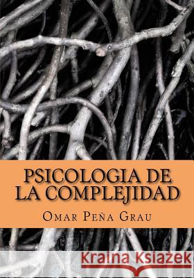 Psicologia de la complejidad Grau, Omar Pena 9781537712642 Createspace Independent Publishing Platform - książka