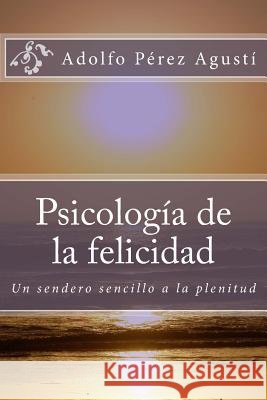 Psicología de la felicidad Agusti, Adolfo Perez 9781500730710 Createspace - książka