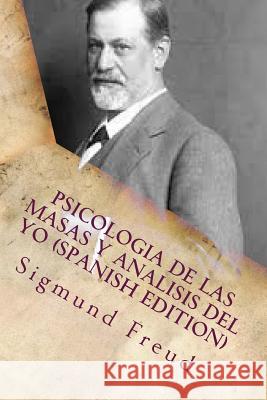 Psicologia de las Masas y Analisis del Yo Freud, Sigmund 9781530685097 Createspace Independent Publishing Platform - książka