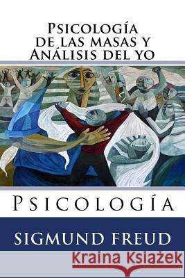 Psicologia de las masas y analisis del yo: Psicologia Lopez Ballesteros, Luis 9781523621149 Createspace Independent Publishing Platform - książka