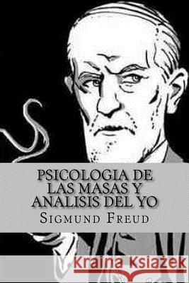 Psicologia de las Masas y Analisis del Yo (Spanish Edition) Freud, Sigmund 9781522901006 Createspace Independent Publishing Platform - książka