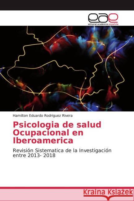 Psicologia de salud Ocupacional en Iberoamerica : Revisión Sistematica de la Investigación entre 2013- 2018 Rodriguez Rivera, Hamilton Eduardo 9786200367419 Editorial Académica Española - książka