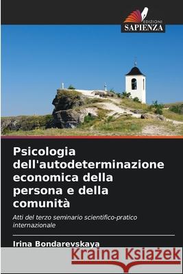 Psicologia dell'autodeterminazione economica della persona e della comunità Bondarevskaya, Irina 9786209398858 Edizioni Sapienza - książka