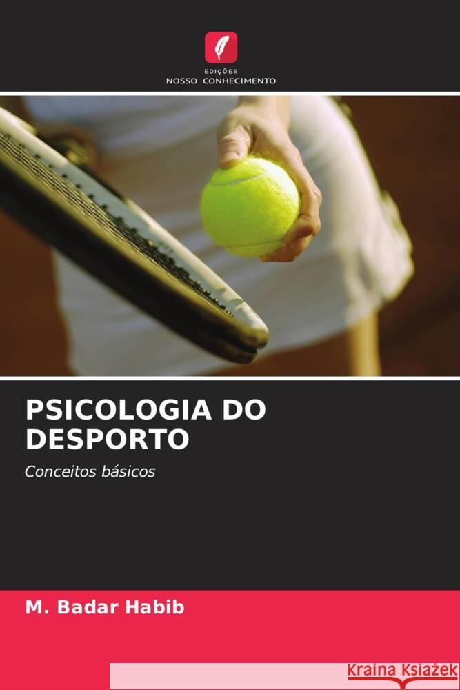 PSICOLOGIA DO DESPORTO Habib, M. Badar, Ahmad, Mukhtar, Shamim, Dr. Tahira 9786203006223 Edições Nosso Conhecimento - książka