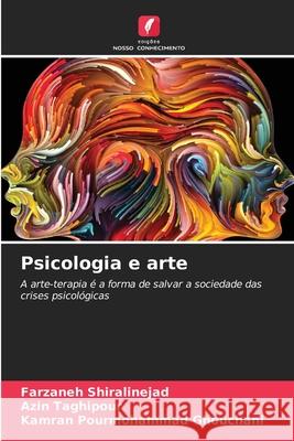 Psicologia e arte Shiralinejad, Farzaneh, Taghipour, Azin, Ghouchani, Kamran Pourmohammad 9786208966379 Edições Nosso Conhecimento - książka