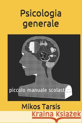Psicologia generale: piccolo manuale scolastico Galavotti, Enrico 9781790258802 Independently Published - książka