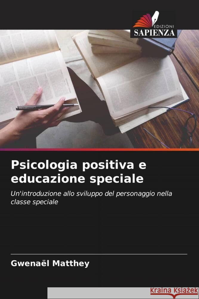 Psicologia positiva e educazione speciale Gwenael Matthey   9786205910399 Edizioni Sapienza - książka