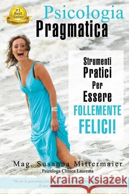 Psicologia Pragmatica - Pragmatic Psychology Italian Susanna Mittermaier Igor Andreotti Chiara Dolza 9781634930277 Access Consciousness Publishing Company - książka