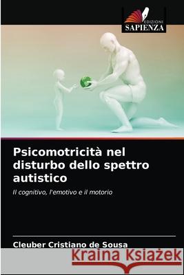 Psicomotricità nel disturbo dello spettro autistico de Sousa, Cleuber Cristiano 9786203315592 Edizioni Sapienza - książka