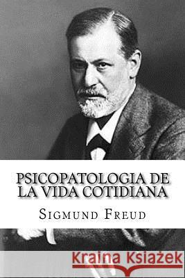 Psicopatologia de la Vida Cotidiana (Spanish Edition) Sigmund Freud 9781530695386 Createspace Independent Publishing Platform - książka