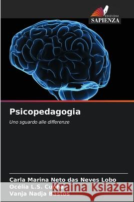 Psicopedagogia Neto das Neves Lobo, Carla Marina, Cunha, Océlia L.S., Bastos, Vanja Nadja 9786207482832 Edizioni Sapienza - książka