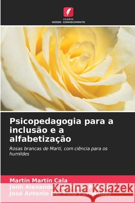 Psicopedagogia para a inclusão e a alfabetização Cala, Martín Martín, Restrepo Monroy, Jonh Alexander, del Pino Fernández, José Antonio 9786630281941 Edicoes Nosso Conhecimento - książka