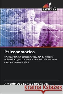 Psicosomatica dos Santos Rodriguez, Antonio 9786208754327 Edizioni Sapienza - książka