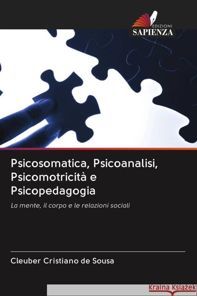 Psicosomatica, Psicoanalisi, Psicomotricità e Psicopedagogia de Sousa, Cleuber Cristiano 9786202840781 Edizioni Sapienza - książka