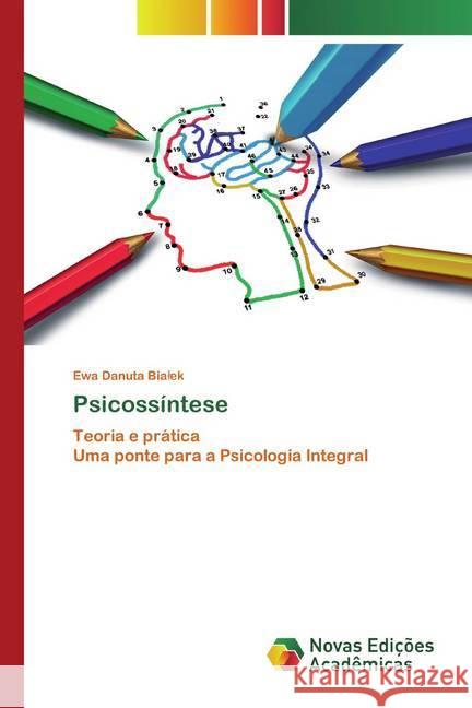 Psicossíntese : Teoria e prática Uma ponte para a Psicologia Integral Bialek, Ewa Danuta 9786200797452 Novas Edicioes Academicas - książka