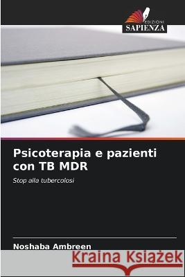 Psicoterapia e pazienti con TB MDR Noshaba Ambreen 9786205262542 Edizioni Sapienza - książka