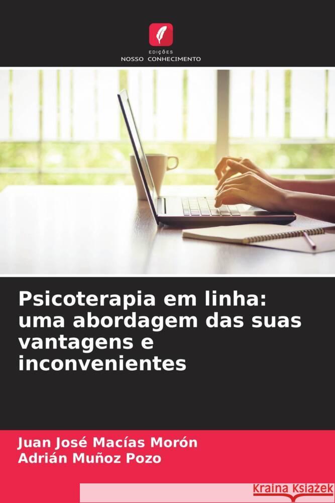 Psicoterapia em linha: uma abordagem das suas vantagens e inconvenientes Macías Morón, Juan José, Muñoz Pozo, Adrián 9786206543428 Edições Nosso Conhecimento - książka