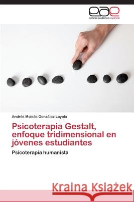 Psicoterapia Gestalt, Enfoque Tridimensional En Jovenes Estudiantes Gonzalez Loyola Andres Moises 9783846567838 Editorial Academica Espanola - książka