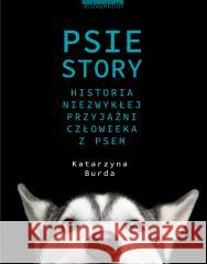 Psie story. Historia niezwykłej przyjaźni.. Katarzyna Burda 9788381323277 Zwierciadło - książka