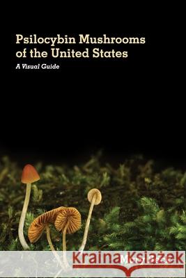 Psilocybin Mushrooms of The United States: A Visual Guide Mary Beck 9781953450999 Mockingbird - książka