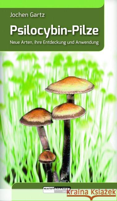 Psilocybin-Pilze : Neue Arten, ihre Entdeckung und Anwendung Gartz, Jochen 9783037885680 Nachtschatten Verlag - książka
