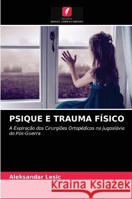 Psique E Trauma Físico Aleksandar Lesic 9786202780681 Edicoes Nosso Conhecimento - książka