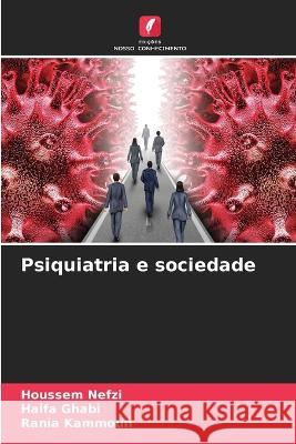 Psiquiatria e sociedade Houssem Nefzi Haifa Ghabi Rania Kammoun 9786205925232 Edicoes Nosso Conhecimento - książka