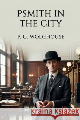 Psmith in the City Wodehouse, P. G. 9791043136122 Les Prairies Numeriques - książka