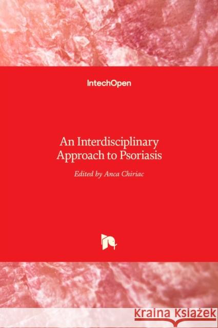 Psoriasis: An Interdisciplinary Approach to Anca Chiriac 9789535132516 Intechopen - książka