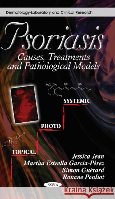 Psoriasis: Causes, Treatments & Pathological Models Jessica Jean, Martha Estrella Garcia-Perez, Simon Guérard, Roxane Pouliot 9781612096919 Nova Science Publishers Inc - książka