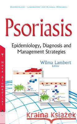 Psoriasis: Epidemiology, Diagnosis & Management Strategies Wilma Lambert 9781634856492 Nova Science Publishers Inc - książka