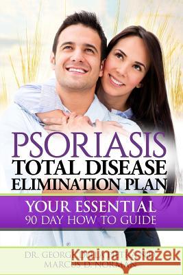 Psoriasis Total Disease Elimination Plan: It Starts with Food Your Essential Natural 90 Day How to Guide Book! MR Marcus D. Norman Dr George Della Pietr 9780692445044 Royce Cardiff Publishing House - książka