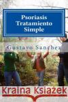 Psoriasis Tratamiento Simple Gustavo Sanchez Gustavo Sanchez 9781492198024 Createspace