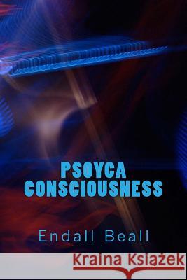 Psoyca Consciousness Endall Beall 9781979535496 Createspace Independent Publishing Platform - książka