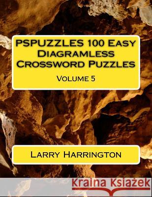 PSPUZZLES 100 Easy Diagramless Crossword Puzzles Volume 5 Harrington, Larry 9781542559812 Createspace Independent Publishing Platform - książka