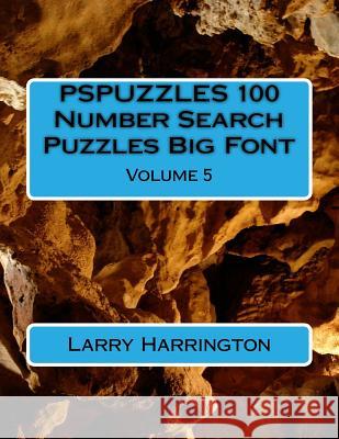 PSPUZZLES 100 Number Search Puzzles Big Font Volume 5 Harrington, Larry 9781530225743 Createspace Independent Publishing Platform - książka