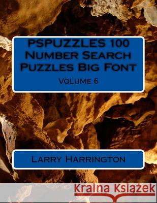 PSPUZZLES 100 Number Search Puzzles Big Font Volume 6 Larry Harrington 9781976526084 Createspace Independent Publishing Platform - książka