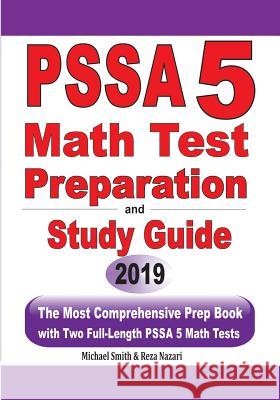 PSSA 5 Math Test Preparation and Study Guide: The Most Comprehensive Prep Book with Two Full-Length PSSA Math Tests Michael Smith Reza Nazari 9781646125289 Math Notion - książka