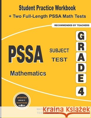 PSSA Subject Test Mathematics Grade 4: Student Practice Workbook + Two Full-Length PSSA Math Tests Math Notion                              Michael Smith 9781636200958 Math Notion - książka