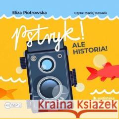 Pstryk! Ale historia! audiobook Eliza Piotrowska 9788383344164 Storybox - książka