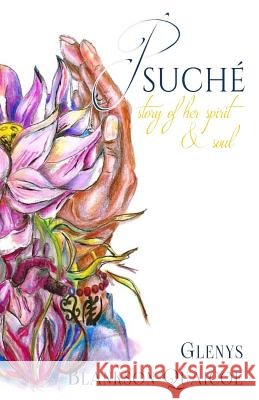 Psuché: Story of her spirit & soul Blankson-Quaicoe, Glenys 9781546421122 Createspace Independent Publishing Platform - książka