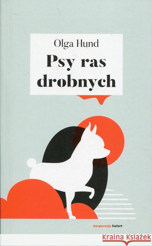 Psy ras drobnych Hund Olga 9788365739377 ha!art - książka