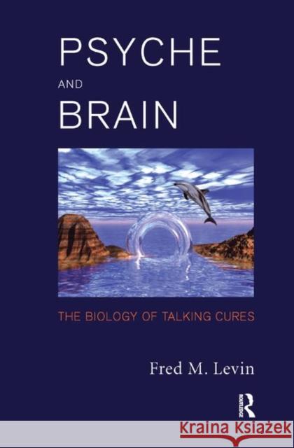 Psyche and Brain: The Biology of Talking Cures M. Levin, Fred 9780367326142 Taylor and Francis - książka