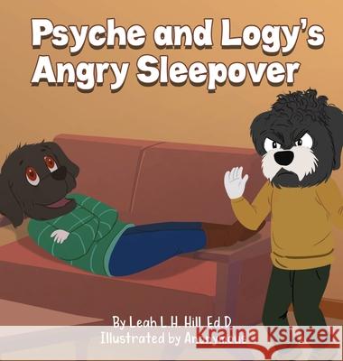 Psyche and Logy's Angry Sleepover Leah L. H. Hill Anonymous 9781736984345 Tranquility Hill Publishing, LLC. - książka