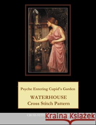 Psyche Entering Cupid's Garden: Waterhouse Cross Stitch Pattern Cross Stitch Collectibles Kathleen George 9781729534717 Createspace Independent Publishing Platform - książka
