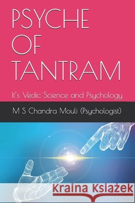 Psyche of Tantram: It's Vedic Science and Psychology Chandra Mouli Marur Suryanarayana 9798544424871 Independently Published - książka