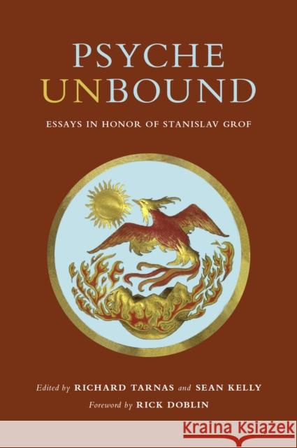 Psyche Unbound: Essays in Honor of Stanislav Grof Richard Tarnas Sean Kelly 9780998276526 Multidisciplinary Association for Psychedelic - książka